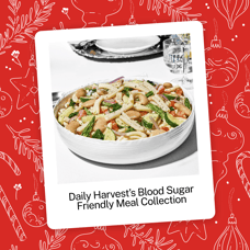 Blood Sugar Friendly Meal Collection from Daily Harvest and Risely Health